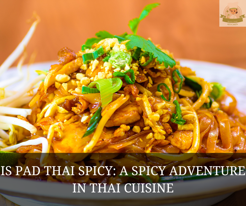 Is Pad Thai Spicy?