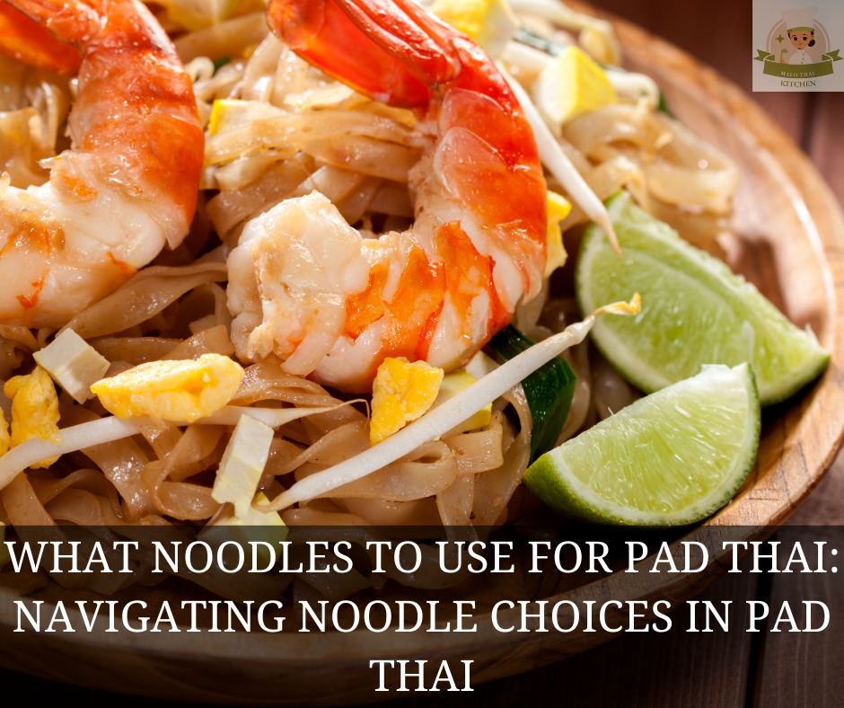 What Noodles to Use for Pad Thai?
