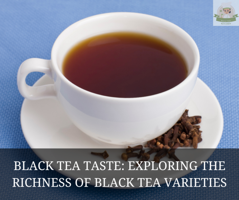 Black Tea Taste: Exploring the Richness of Black Tea Varieties