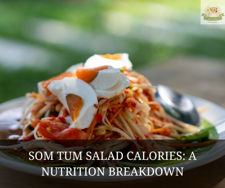 Som Tum Salad Calories: A Nutrition Breakdown