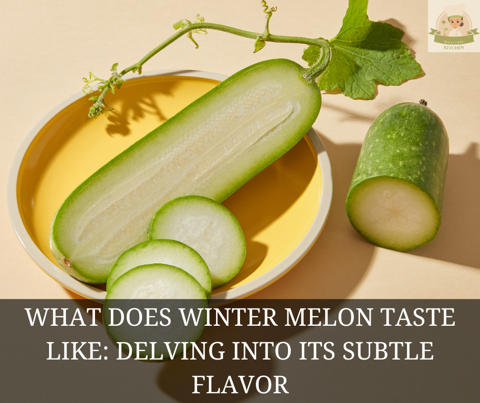 What Does Winter Melon Taste Like Delving Into Its Subtle Flavor 