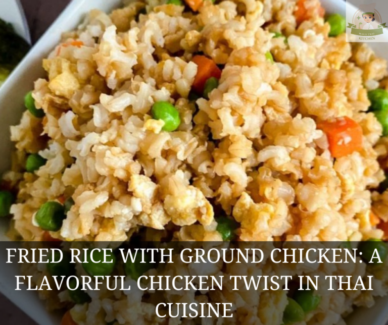 Fried Rice with Ground Chicken: A Flavorful Chicken Twist in Thai Cuisine
