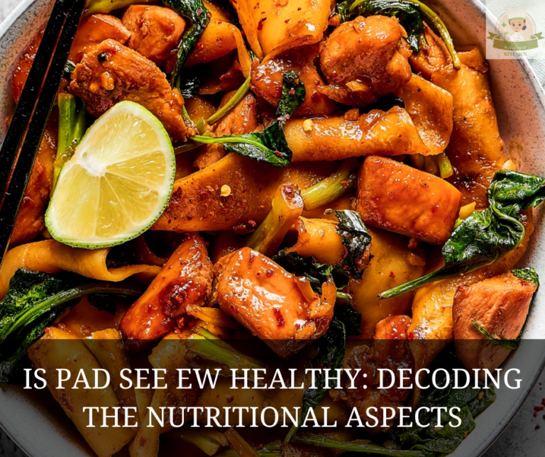 Is Pad See Ew Healthy: Decoding the Nutritional Aspects