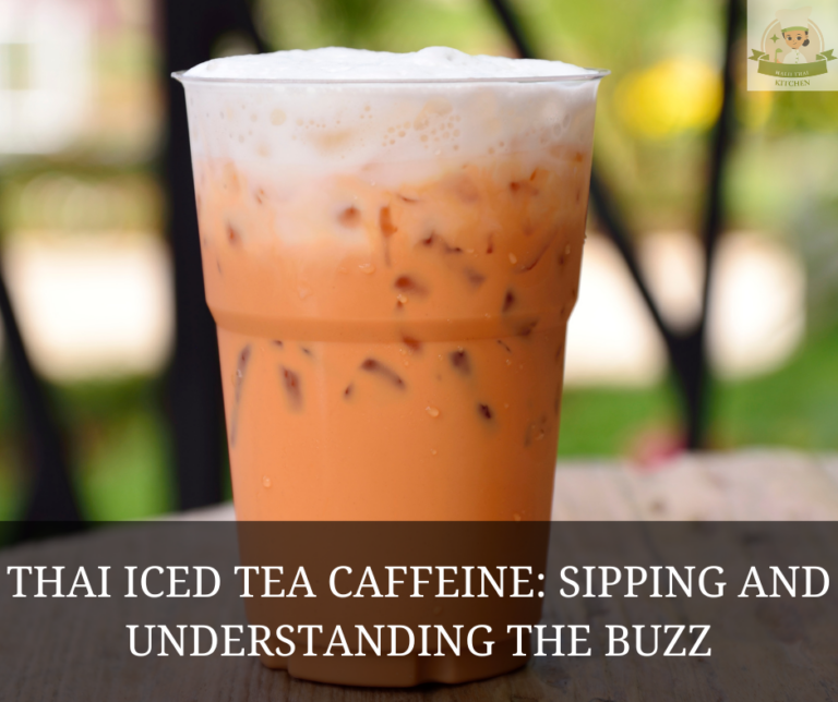 Thai Iced Tea Caffeine: Sipping and Understanding the Buzz