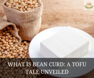 What Is Bean Curd?